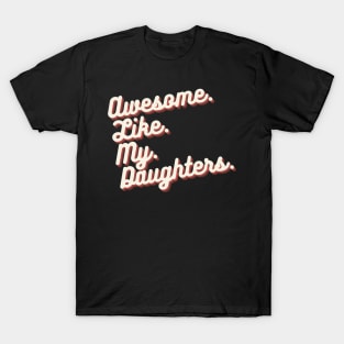 Awesome Like My Daughters T-Shirt